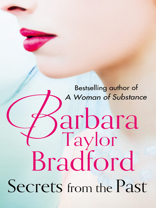 Title details for Secrets from the Past by Barbara Taylor Bradford - Available